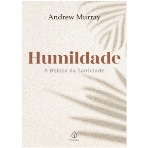 Humildade - A Beleza Da Santidade