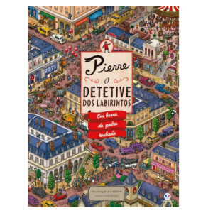 Pierre - O Detetive Dos Labirintos - Em Busca Da Pedra Roubada