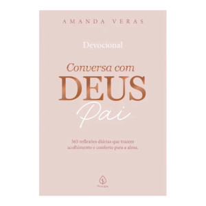 Conversa Com Deus Pai: 365 Reflexões Diárias Que Trazem Acolhimento E Conforto Para A Alma-9786555528053