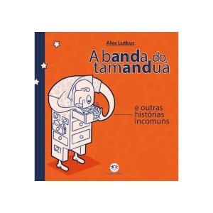 A Banda Do Tamanduá E Outras Histórias Incomuns-9786526100691-35499