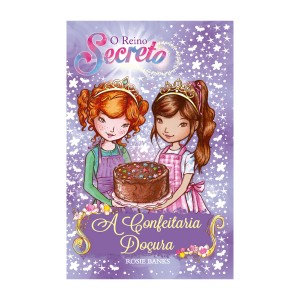 O Reino Secreto - A Confeitaria Doçura - Livro 8-9788538068419-11328