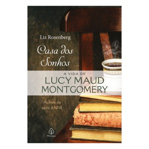 Casa Dos Sonhos: A Vida De Lucy Maud Montgomery-9786555522471-41464